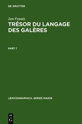 Tresor Du Langage Des Galeres: Dictionnaire Exhaustif, Avec Une Introduction, Des Dessins Originaux de Rene Burlet Et Des Planches de Jean-Antoine de Barras de la Penne, Un Releve Onomasiologique Et Une Bibliographie - Lexicographica. Series Maior 61-63 (Hardback)