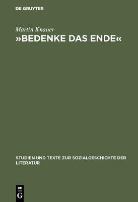 bedenke Das Ende: Zur Funktion Der Todesmahnung in Druckgraphischen Bildfolgen Des Drei igj hrigen Krieges - Studien Und Texte Zur Sozialgeschichte der Literatur 58 (Hardback)