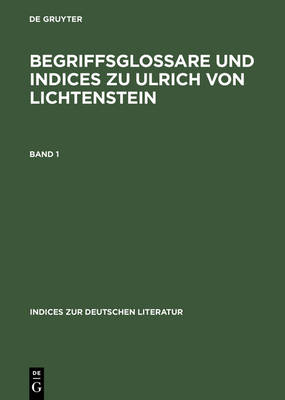 Begriffsglossare und Indices zu Ulrich von Lichtenstein - Indices Zur Deutschen Literatur 14/15 (Hardback)