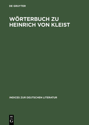 W rterbuch Zu Heinrich Von Kleist: S mtliche Erz hlungen, Anekdoten Und Kleine Schriften - Indices Zur Deutschen Literatur 20 (Hardback)