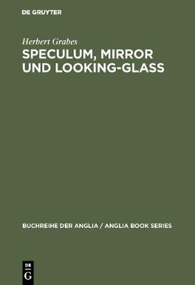 Speculum, Mirror und Looking-Glass - Buchreihe Der Anglia / Anglia Book 16 (Hardback)