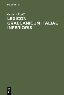 Lexicon Graecanicum Italiae Inferioris: Etymologisches W rterbuch Der Unteritalienischen Gr zit t (Hardback)