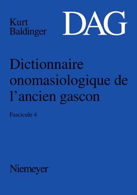 Dictionnaire Onomasiologique de l'Ancien Gascon (Dag), Fascicule 4, Dictionnaire Onomasiologique de l'Ancien Gascon (Dag) Fascicule 4 (Paperback)