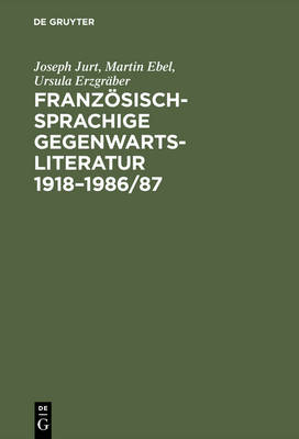 Franz sischsprachige Gegenwartsliteratur 1918-1986/87: Eine Bibliographische Bestandsaufnahme Der Originaltexte Und Der Deutschen bersetzungen (Hardback)