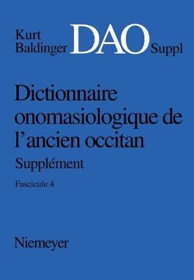 Dictionnaire Onomasiologique de L ancien Occitan (Dao) Dictionnaire Onomasiologique de L ancien Occitan - Suppl ment Dictionnaire Onomasiologique de l'Ancien Occitan (Dao) (Paperback)
