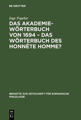 Das Akademiew rterbuch Von 1694 - Das W rterbuch Des Honn te Homme? - Beihefte Zur Zeitschrift F r Romanische Philologie 152 (Hardback)