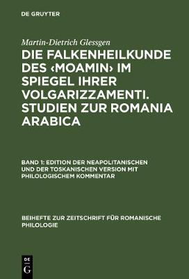 Die Falkenheilkunde des im Spiegel ihrer volgarizzamenti. Studien zur Romania Arabica - Beihefte Zur Zeitschrift Fur Romanische Philologie 269/270 (Hardback)