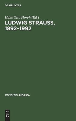Ludwig Strauss, 1892-1992: Beitrage Zu Seinem Leben Und Werk. Mit Einer Bibliographie (Hardback)