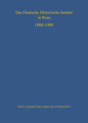 Das Deutsche Historische Institut in ROM 1888-1988 - Bibliothek Des Deutschen Historischen Instituts in ROM 70 (Hardback)