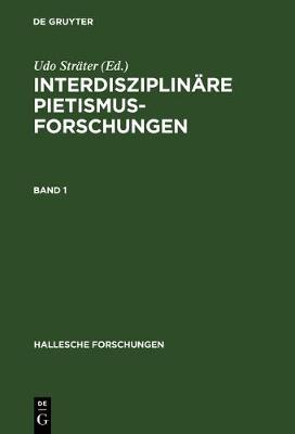Interdisziplinare Pietismusforschungen - Hallesche Forschungen 17 (Hardback)