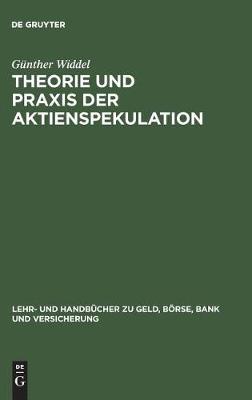 Theorie und Praxis der Aktienspekulation - Lehr- Und Handbucher Zu Geld, Boerse, Bank Und Versicherung (Hardback)