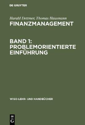 Finanzmanagement, Band 1: Problemorientierte Einf hrung - Wiso-Lehr- Und Handbucher (Hardback)
