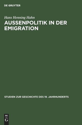 Aussenpolitik in Der Emigration: Die Exildiplomatie Adam Jerzy Czartoryskis 1830-1840 - Studien Zur Geschichte Des 19. Jahrhunderts 10 (Hardback)