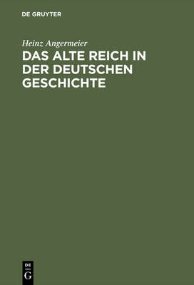 Das Alte Reich in Der Deutschen Geschichte: Studien ber Kontinuit ten Und Z suren (Hardback)