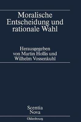 Moralische Entscheidung Und Rationale Wahl (Hardback)