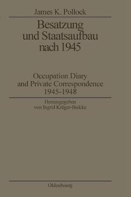 Besatzung Und Staatsaufbau Nach 1945 - Biographische Quellen Zur Zeitgeschichte 14 (Paperback)