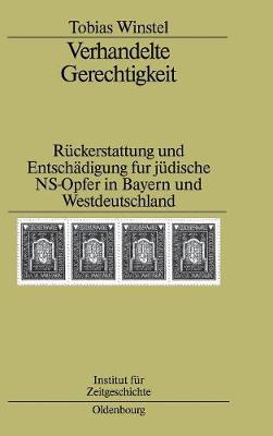 Verhandelte Gerechtigkeit - Studien Zur Zeitgeschichte 72 (Hardback)