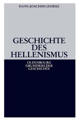 Geschichte des Hellenismus - Oldenbourg Grundriss Der Geschichte 1B (Paperback)