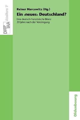 Ein 'neues' Deutschland? Eine Deutsch-Franz sische Bilanz 20 Jahre Nach Der Vereinigung - Ateliers Des Deutschen Historischen Instituts Paris 7 (Paperback)