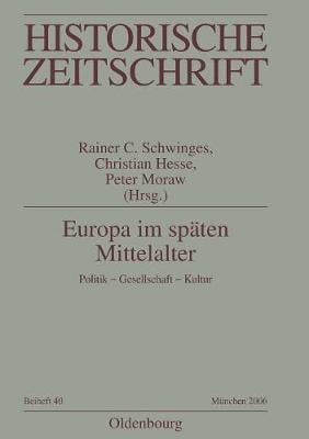 Europa Im Sp ten Mittelalter - Historische Zeitschrift / Beihefte N.F. 40 (Paperback)