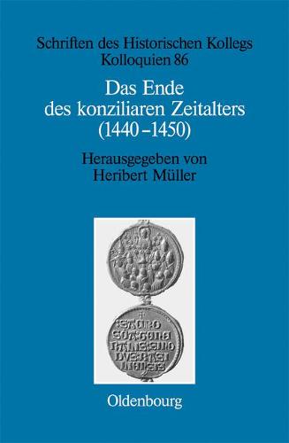 Das Ende Des Konziliaren Zeitalters (1440-1450): Versuch Einer Bilanz (Hardback)