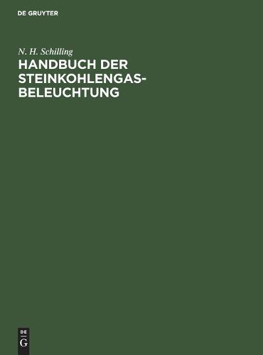 Handbuch Der Steinkohlengas-Beleuchtung (Hardback)