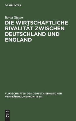 Die wirtschaftliche Rivalitat zwischen Deutschland und England (Hardback)