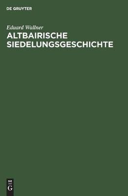 Altbairische Siedelungsgeschichte (Hardback)