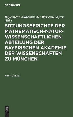 Sitzungsberichte der Mathematisch-Naturwissenschaftlichen Abteilung der Bayerischen Akademie der Wissenschaften zu Munchen (Hardback)
