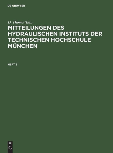 Mitteilungen Des Hydraulischen Instituts Der Technischen Hochschule Munchen. Heft 3 (Hardback)