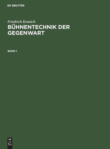 Friedrich Kranich: Buhnentechnik Der Gegenwart. Band 1 (Hardback)