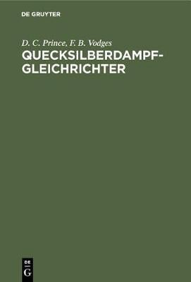 Quecksilberdampf-Gleichrichter: Wirkungsweise, Konstruktion Und Schaltung (Hardback)