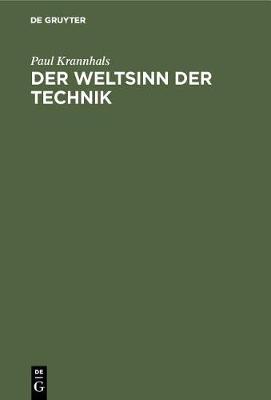 Der Weltsinn Der Technik: ALS Schlussel Zu Ihrer Kulturbedeutung (Hardback)