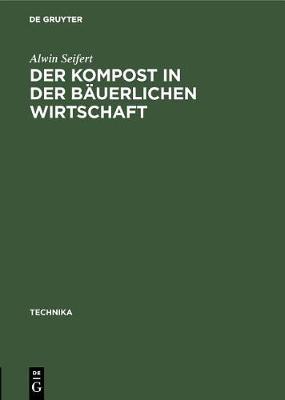Der Kompost in Der Bauerlichen Wirtschaft - Technika 3 (Hardback)