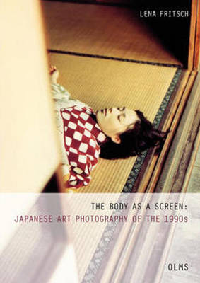 Body as a Screen: Japanese Art Photography of the 1990s (Paperback)