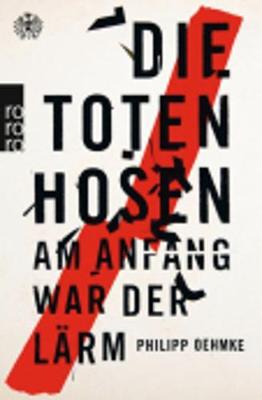 Die Toten Hosen: Am Anfang war der Larm (Paperback)