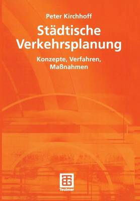 St�dtische Verkehrsplanung: Konzepte, Verfahren, Ma�nahmen (Paperback)