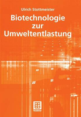 Biotechnologie zur Umweltentlastung - Teubner-Reihe Umwelt (Paperback)