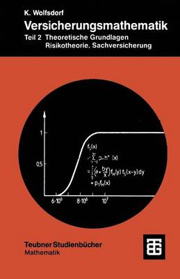 Versicherungsmathematik: Teil 2 Theoretische Grundlagen, Risikotheorie, Sachversicherung - Teubner Studienb cher Mathematik (Paperback)