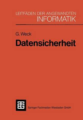 Datensicherheit: Methoden, Ma�nahmen Und Auswirkungen Des Schutzes Von Informationen - Xleitfaden Der Angewandten Informatik (Paperback)