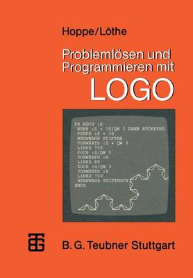 Probleml�sen Und Programmieren Mit LOGO: Ausgew�hlte Beispiele Aus Mathematik Und Informatik - Mikrocomputer-Praxis (Paperback)