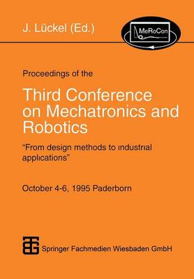 Proceedings of the Third Conference on Mechatronics and Robotics: From Design Methods to Industrial Applications (Paperback)