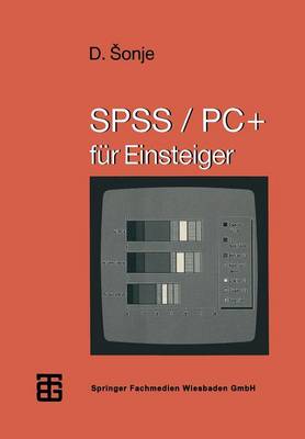SPSS/PC+ F�r Einsteiger - Mikrocomputer-Praxis (Paperback)