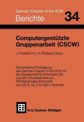 Computergest�tzte Gruppenarbeit (Cscw) - Berichte Des German Chapter of the ACM, 34 (Paperback)