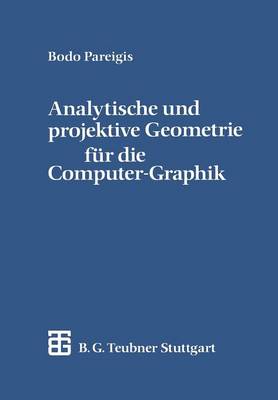 Analytische Und Projektive Geometrie F�r Die Computer-Graphik (Paperback)