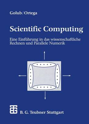 Scientific Computing: Eine Einfuhrung in das wissenschaftliche Rechnen und Parallele Numerik (Paperback)