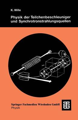 Physik Der Teilchenbeschleuniger Und Synchrotronstrahlungsquellen: Eine Einf�hrung (Paperback)