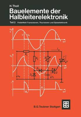 Bauelemente Der Halbleiterelektronik: Teil 2 Feldeffekt-Transistoren, Thyristoren Und Optoelektronik - Leitfaden Der Elektrotechnik (Paperback)