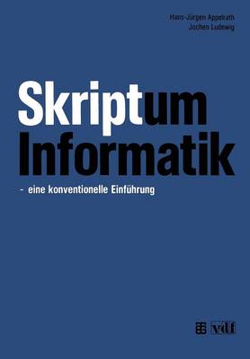 Skriptum Informatik: -- Eine Konventionelle Einf hrung (Paperback)