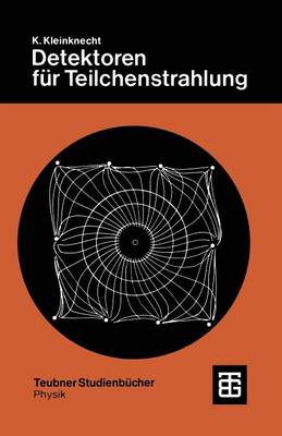 Detektoren F�r Teilchestrahlung - Teubner Studienbucher Physik (Paperback)